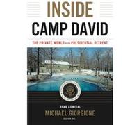 Inside Camp David - Ret. Rear Admiral Michael Giorgione CEC USN - Little Brown amp Company - Livre en Anglais - Paperback Ret. Rear Admiral Michael Giorgione CEC USNRet. Rear Admiral Michael Giorgione