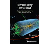 Inside Cern's Large Hadron Collider: From the Proton to the Higgs Boson