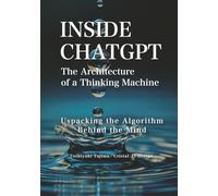 INSIDE CHATGPT: The Architecture of a Thinking Machine