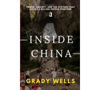 Inside China: Power, Society, and the Systems That Hold 1.4 Billion People Together