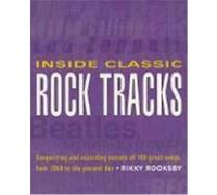 Inside Classic Rock Tracks Rikky Rooksby (Auteur)
