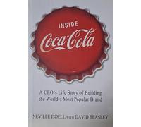 Inside Coca Cola - A CEO's Life Story of Building the World's Most Popular Brand