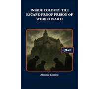 Inside Colditz: The Escape-Proof Prison of World War II