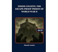 Inside Colditz: The Escape-Proof Prison of World War II