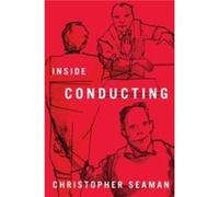 Inside Conducting by Christopher Royalty Account Seaman Christopher Seaman (Auteur)