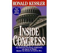 Inside Congress: The Shocking Scandals, Corruption, and Abuse of Power Behind th