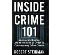 INSIDE CRIME 101: Control, Intelligence, and the Illusion of Order in Contemporary Crime Cinema
