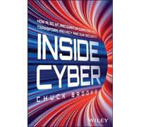Inside Cyber: How Ai, 5g, and Quantum Computing Will Transform Privacy and Our Security