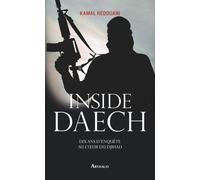 Inside Daech Dix ans d'enquête au coeur du djihad - Kamal Redouani - Arthaud - broché - Essai