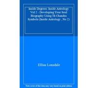Inside Degrees: Inside Astrology Vol 2 - Developing Your Soul Biography Using Th Chandra Symbols (Inside Astrology , No 2) - [Livre en VO] Ellias Lonsdale (Auteur)