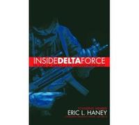 Inside Delta Force Eric L. Haney (Auteur)