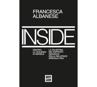 Inside. Dentro la violenza di Israele. La Palestina nei rapporti denuncia della relatrice speciale ONU