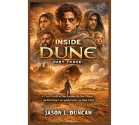 Inside Dune: Part Three: A Fan’s Guide to Paul Atreides, the New Villains, the Returning Cast, and the Future of the Dune Trilogy