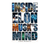 INSIDE ELON MUSK’S MIND: The Predictive Psychology of the World’s Most Powerful Entrepreneur