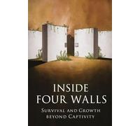 Inside Four Walls: Survival and Growth Beyond Captivity