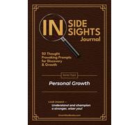 Inside Insights Journal - Personal Growth: 50 Thought-Provoking Prompts for Discovery and Growth