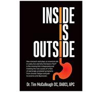 Inside Is Outside: How Stomach Acid Plays An Essential Role In Leaky Gut And Why The Gastro-Test(R) Is The Missing Link In Diagnosing And
