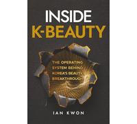 Inside K-Beauty: The Operating System Behind Korea’s Beauty Breakthrough
