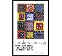 Inside Knowledge: Incarcerated People on the Failures of the American Prison