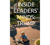 INSIDE LEADERS MIND: TRUMP: The Predictive Psychology of America's Most Divisive Leader