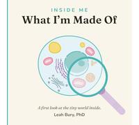 Inside Me: What I'm Made Of: A First Science Book About Cells and DNA for Toddlers Ages 2 to 5