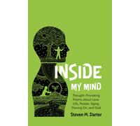 Inside My Mind: Thought-Provoking Poems About Love, Life, People, Aging, Moving On, And God
