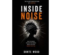 Inside Noise: inside noise silent survival quieting the mind too much noise mens mental health anxiety