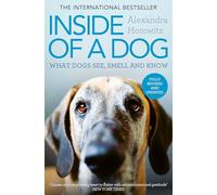 Inside of a Dog: What Dogs See, Smell, and Know