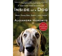 Inside of a Dog: What Dogs See, Smell, and Know