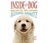Alexandra Horowitz – Inside of a Dog – Édition pour jeunes lecteurs