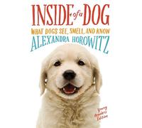 Alexandra Horowitz – Inside of a Dog – Édition pour jeunes lecteurs