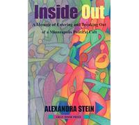 Inside Out: A Memoir of Entering and Breaking Out of a Minneapolis Political Cult