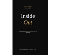 Inside Out: A quest through physics,the mind and what lies beyond both