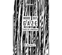 Inside Out Gaze: Tales of a Moment