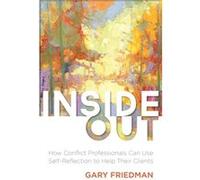 Inside Out: How Conflict Professionals Can Use Self-Reflection to Help Their Clients