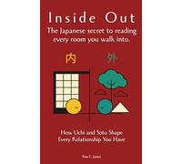 INSIDE OUT: How Uchi and Soto Shape Every Relationship You Have: The Japanese secret to reading every room you walk into.