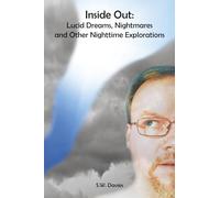 Inside Out: Lucid Dreams, Nightmares and Other Nighttime Explorations: (Second Edition)