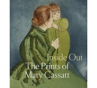Inside Out - The Prints Of Mary Cassatt