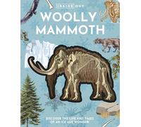 Inside Out Woolly Mammoth: Discover the Life and Times of an Ice Age Wonder!