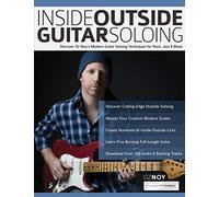 Inside Outside Guitar Soloing: Discover Oz Noy’s Modern Guitar Soloing Techniques for Rock, Jazz & Blues