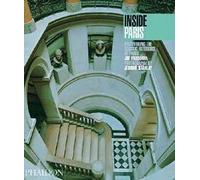 Inside Paris: Discovering the Classic Interiors of Paris