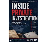 Inside Private Investigation: Ethical, Lawful and Defensible Practice in Canada