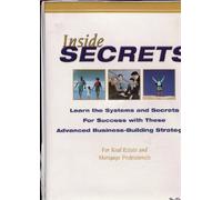 Inside Secrets: Learn the Systems and Secrets for Success with These Advanced Business Building Strategies (For Real Estate and Mortgage Professionals)