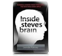 Inside Steve's Brain : Busines Lessons From Steve Jobs, The Man Who Saved Apple