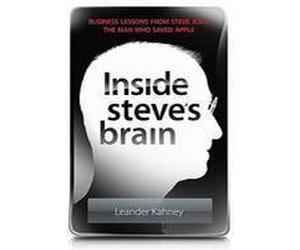 Inside Steve's Brain : Busines Lessons From Steve Jobs, The Man Who Saved Apple