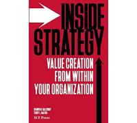 Inside Strategy: Value Creation from within Your Organization