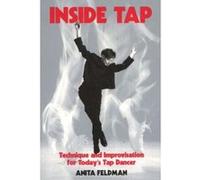 Inside Tap: Technique and Improvisation for Today's Tap Dancer Feldman, Anita (Auteur)