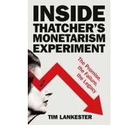 Inside Thatcher's Monetarism Experiment