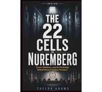 INSIDE THE 22 CELLS IN NUREMBERG: Power, Obedience, and the Psychology Behind History’s Darkest Decisions