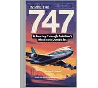 Inside the 747: A Journey Through Aviation’s Most Iconic Jumbo Jet: A Deep Dive into the Engineering, Legacy, and Future of the Boeing Jet